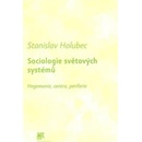 Sociologie světových systémů -- Hegemonie, centra, periferie - Stanislav Holubec