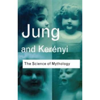 Science of Mythology - C. Jung, C. Jung, C. Kerenyi