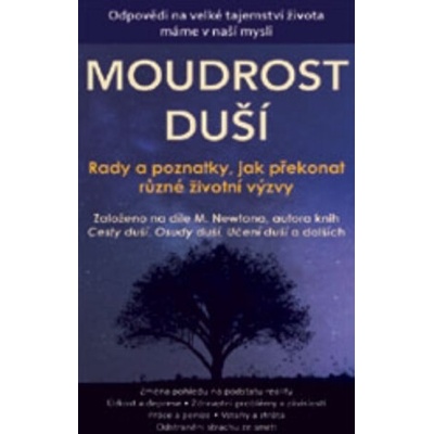 Moudrost duší - Rady a poznačky, jak překonat různé životní výzvy