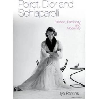 Poiret, Dior and Schiaparelli | Ilya Parkins
