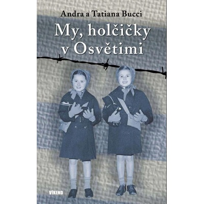 My, holčičky v Osvětimi - Tatiana Bucci