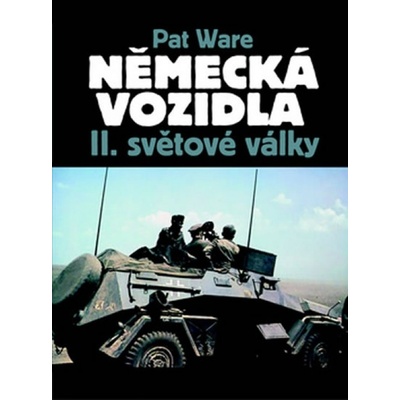 Německá vojenská vozidla II. světové války - Pat Ware