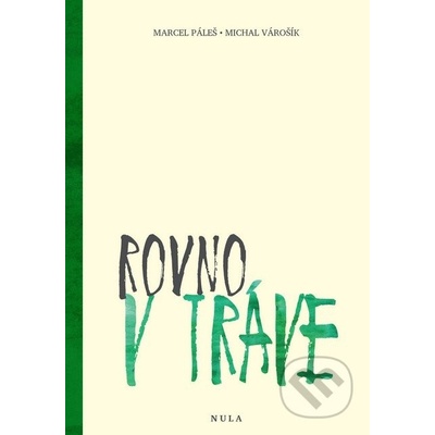 Rovno v tráve - Marcel Páleš, Michal Várošík