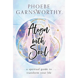 Align with Soul | Phoebe Garnsworthy (ISBN: 9780648839637)