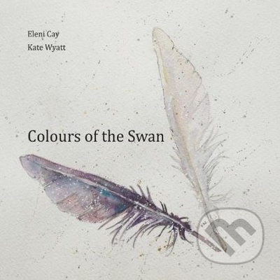 Colours of the Swan - Eleni Cay, Kate Wyatt Ilustrácie