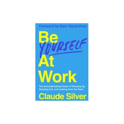 Be Yourself at Work | SILVER CLAUDE