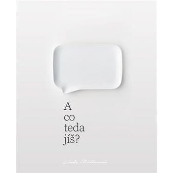 A co teda jíš? - Müllerová Linda