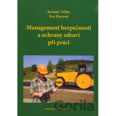 Management bezpečnosti a ochrany zdraví při práci - Jaromír Veber, Eva Pincová
