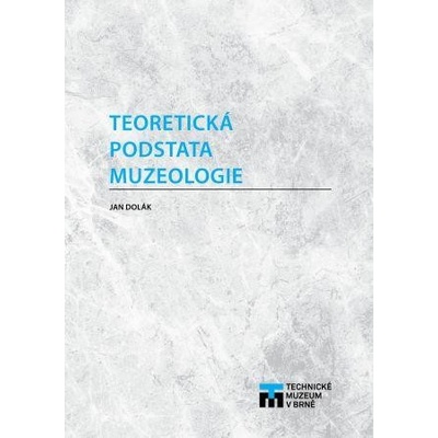 Teoretická podstata muzeologie 2. vydání