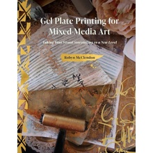 Gel Plate Printing for Mixed-Media Art: Taking Your Visual Storytelling to a New Level