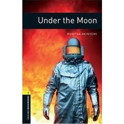 Oxford Bookworms Library: Stage 1: Under the Moon Akinyemi RowenaPaperback