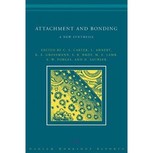 Attachment and Bonding | Lieselotte Ahnert, C. Sue Carter, K. E. Grossmann, Michael E. Lamb, Stephen W. Porges, Norbert Sachser, Sarah Blaffer Hrdy (ISBN: 9780262528542)