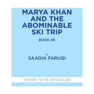 Marya Khan and the Abominable Ski Trip (Marya Khan #6) | Ani Bushry (ISBN: 9781419774973)
