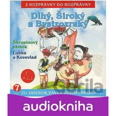 Dlhý, Široký a Bystrozraký - Z rozprávky do rozprávky