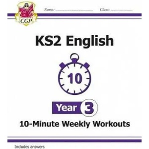 KS2 English 10-Minute Weekly Workouts - Year 3 | Cgp Books (ISBN: 9781782947844)