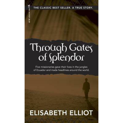 Through Gates of Splendor | Elisabeth Elliot