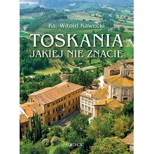 Toskania jakiej nie znacie Przewodnik artystyczny