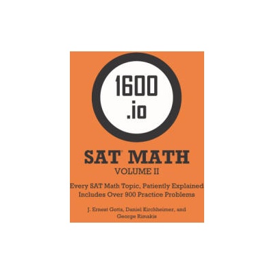 1600. io SAT Math Orange Book Volume II | Gotta J. Ernest Gotta, Kirchheimer Daniel Kirchheimer, Rimakis George Rimakis