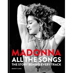 Octopus Publishing Group Madonna: All The Songs | Benoit Clerc