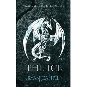 The Ice: The Bound and The Broken Novella (ISBN: 9781739620950)