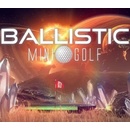 Ballistic Mini Golf