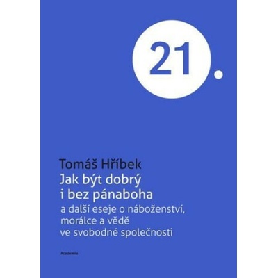 Jak být dobrý i bez pánaboha a další eseje o náboženství, morálce a vědě ve svobodné společnosti
