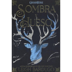 SOMBRA Y HUESO | Leigh Bardugo (2019)