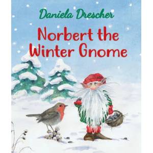 Norbert the Winter Gnome | Daniela Drescher (ISBN: 9781782506782)
