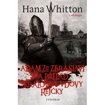 Adam ze Zbraslavi a případ královny vdovy Rejčky - Hana Whitton, Michal Houba ilustrátor