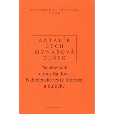 Na stezkách domu Baalova: Náboženské texty literární a kultické – Antalík, Čech, Mynářová, Dušek
