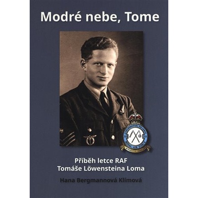 Modré nebe, Tome - Příběh letce RAF Tomáše Loma - Bergmannová Klímová Hana
