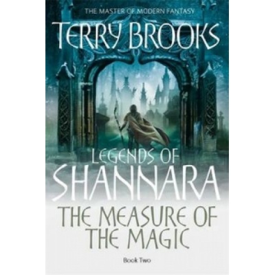 The Measure Of The Magic: Legends of Shannara... - Terry Brooks