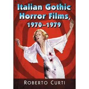 Italian Gothic Horror Films, 1970-1979 | Roberto Curti (ISBN: 9781476664699)
