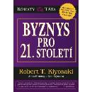 Byznys pro 21. století - Robert T. Kiyosaki