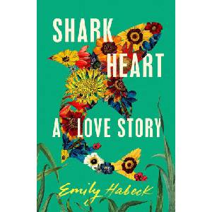Shark Heart | Emily Habeck (2023)