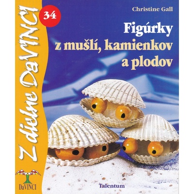 Figúrky z mušlí, kamienkov a plodov - Christine Gall