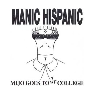Manic Hispanic - Mijo Goes To Jr College LP