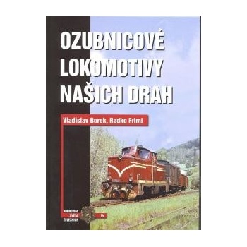 Ozubnicové lokomotivy našich drah - Borek Vladislav