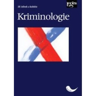 Kriminologie - Jiří Jelínek, kolektiv autorů