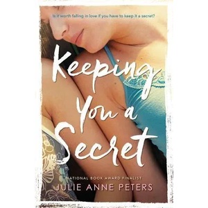 Keeping You A Secret | Julie Anne Peters (ISBN: 9780316009850)