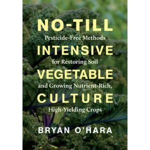 No-Till Intensive Vegetable Culture | O'Hara, Bryan (ISBN: 9781603588539)