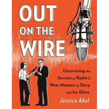 Image 1 of Out on the Wire | Jessica Abel, Ira Glass