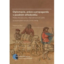Diplomacie, právo a propaganda v pozdním středověku