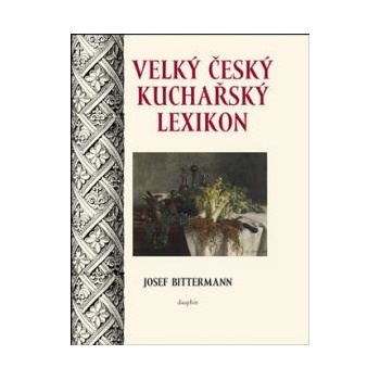 Velký český kuchařský lexikon - Josef Bittermann