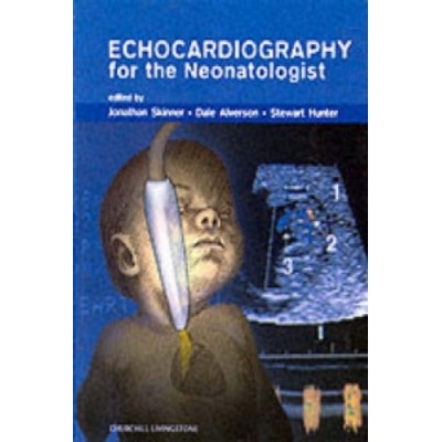 Echocardiography for the Neonatologist - Skinner, Jonathan