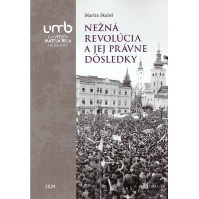 Nežná revolúcia a jej právne dôsledky - Martin Skaloš