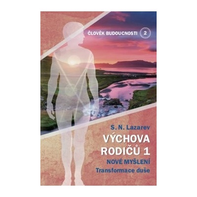 Člověk budoucnosti 2 Výchova rodičů 1 - Sergej N. Lazarev