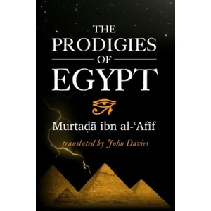 The Prodigies of Egypt | John Davies, Murtada Ibn Al-'afif (ISBN: 9781515177951)