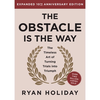 The Obstacle Is the Way Expanded 10th Anniversary Edition: The Timeless Art of Turning Trials Into Triumph Holiday Ryan
