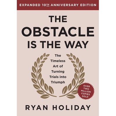 The Obstacle Is the Way Expanded 10th Anniversary Edition: The Timeless Art of Turning Trials Into Triumph Holiday Ryan